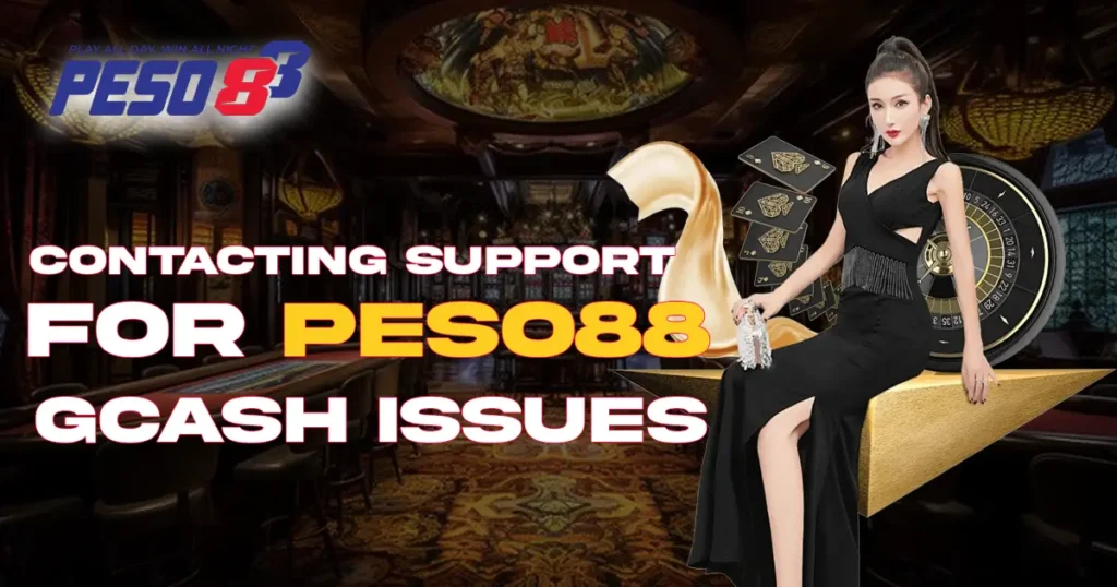 Contacting Support for Peso88 GCash Issues