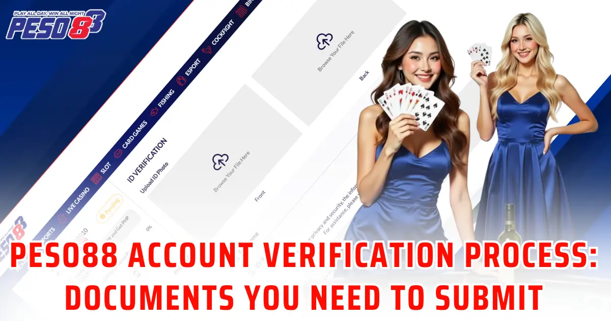 Peso88 Account Verification Process: Documents You Need to Submit