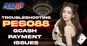Troubleshooting Peso88 GCash Payment Issues (Fix Guide)