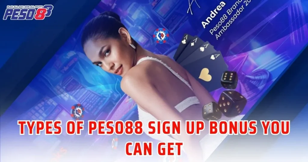 Types of Peso88 Sign Up Bonus You Can Get